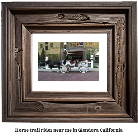 horse trail rides near me in Glendora, California